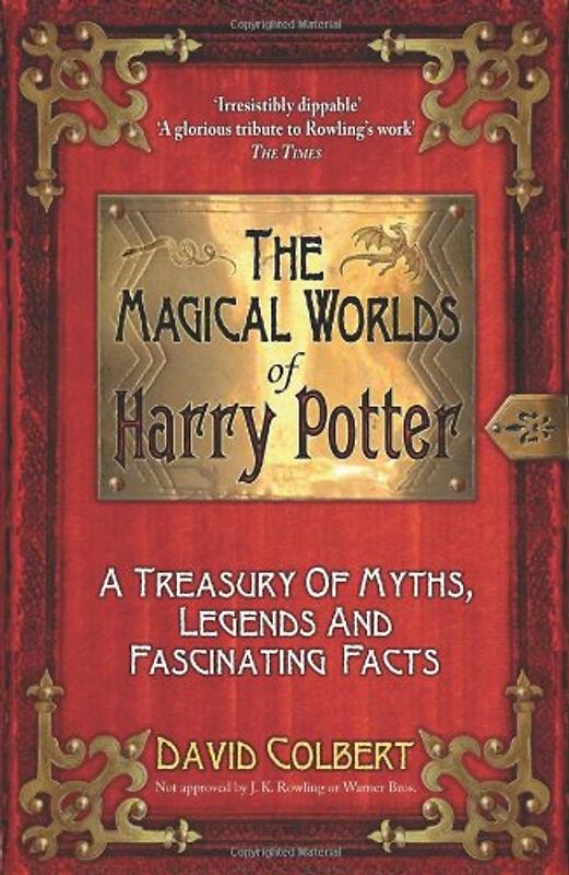 The Magical Worlds of "Harry Potter": A Treasury of Myths, Legends and Fascinating Facts - Colbert, David