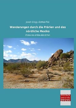 Wanderungen durch die Prärien und das nördliche Mexiko