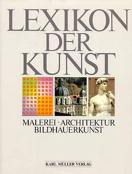 Lexikon der Kunst. Malerei, Architektur, Bildhauerkunst