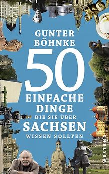 50 einfache Dinge, die Sie über Sachsen wissen sollten
