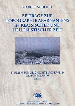 Beiträge zur Topographie Akarnaniens in klassischer und hellenistischer Zeit