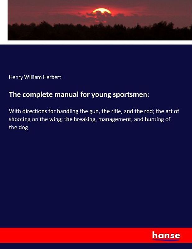 The complete manual for young sportsmen: