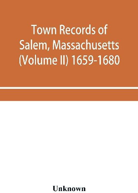 Town records of Salem, Massachusetts (Volume II) 1659-1680