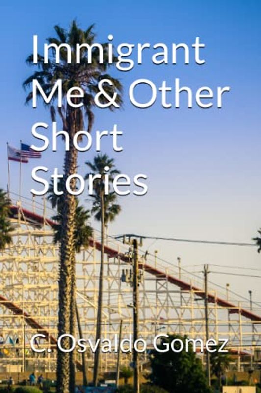 Immigrant Me & Other Short Stories