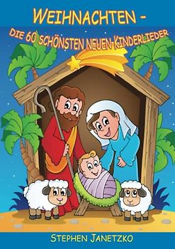 Weihnachten - Die 60 schönsten neuen Kinderlieder: Wunderschöne neue Winterlieder, Advents- und Weihnachtslieder. Das Liederbuch mit allen Texten, ... Gitarrengriffen zum Mitsingen und Mitspielen