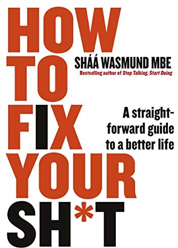 How to Fix Your Sh*t: A Straightforward Guide to a Better Life