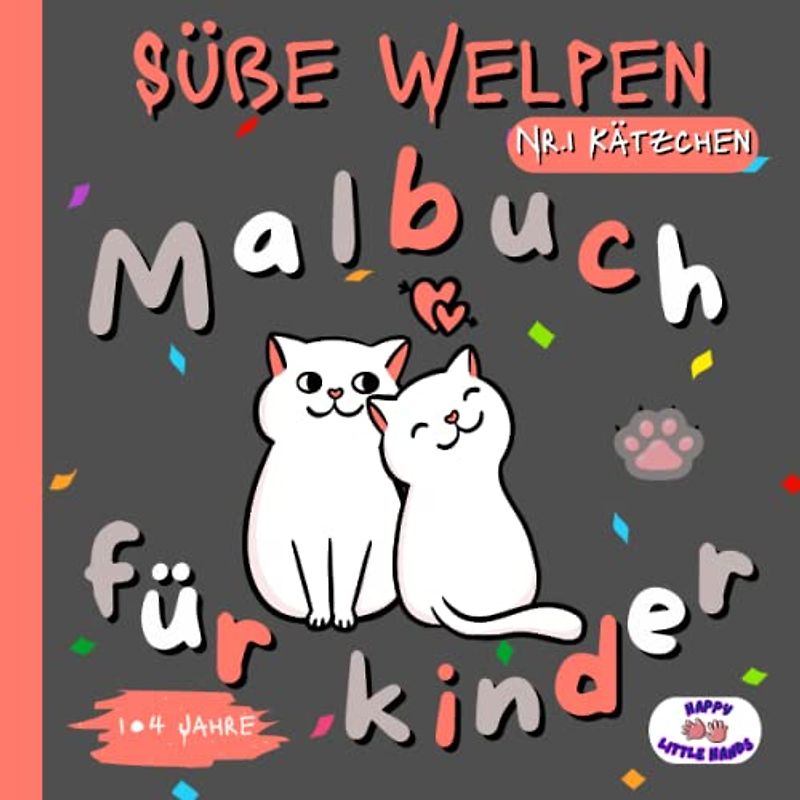 Süße Welpen: Kätzchen – Malbuch für Kinder ab 1 Jahr – Malbuch mit 50 Seiten zum Ausmalen und 50 zum Kritzeln – Halskette Vol.1 Kätzchen Malbücher für ... Welpen" Malbücher für die Kleinen, Band 1)