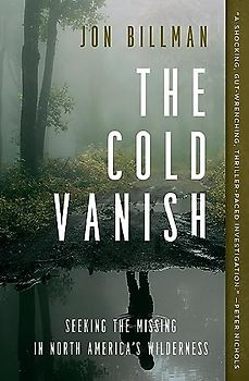 The Cold Vanish: Seeking the Missing in North America's Wilderness