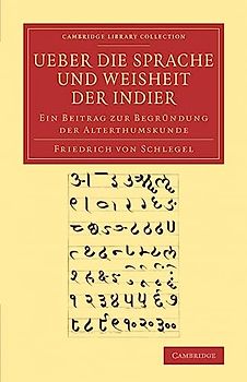 Ueber die Sprache und Weisheit der Indier: Ein Beitrag zur Begründung der Alterthumskunde: Ein Beitrag Zur Begrundung Der Alterthumskunde (Cambridge Library Collection - Linguistics)
