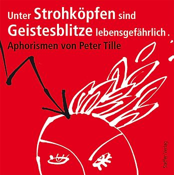 Unter Strohköpfen sind Geistesblitze lebensgefährlich