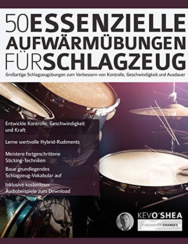 50 Essenzielle Aufwärmübungen für Schlagzeug: Großartige Schlagzeugübungen zum Verbessern von Kontrolle, Geschwindigkeit und Ausdauer (Drums spielen lernen)