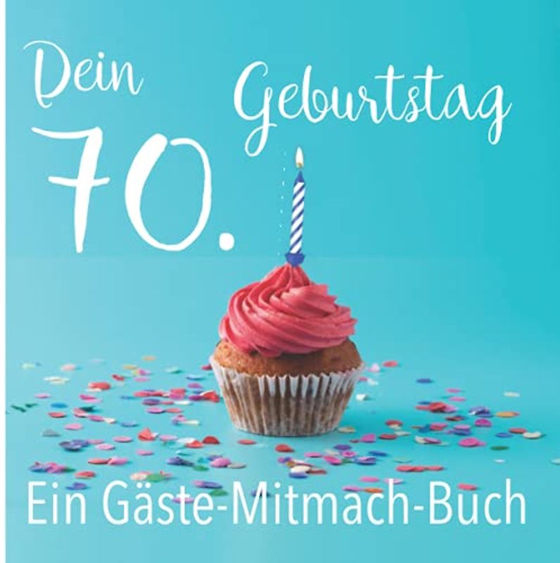 Dein 70. Geburtstag. Ein Gäste-Mitmach-Buch: Erinnerungsbuch mit Fragen zum Ausfüllen für ein rundes Geburtstagsfest | Viel Platz zum Eintragen von ... Kreatives Geschenk für alle Geburtstagskinder