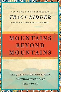 Mountains Beyond Mountains: The Quest of Dr. Paul Farmer, a Man Who Would Cure the World (Random House Reader's Circle) - Tracy Kidder