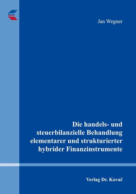 Die handels- und steuerbilanzielle Behandlung elementarer und strukturierter hybrider Finanzinstrumente