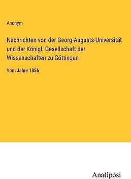 Nachrichten von der Georg-Augusts-Universität und der Königl. Gesellschaft der Wissenschaften zu Göttingen