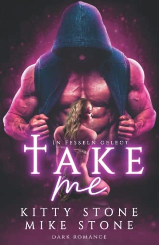 Take me - In Fesseln gelegt: Dark Romance