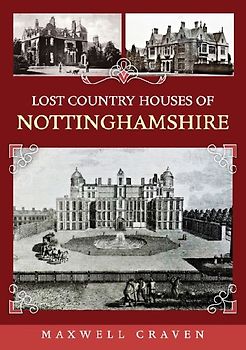 Lost Country Houses of Nottinghamshire