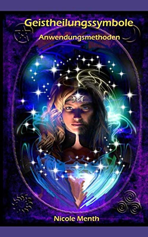 Geistheilungssymbole: Anwendungsmethoden (Geistheilung lernen, Band 2)