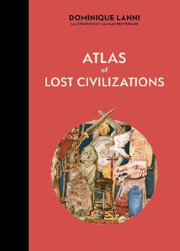 Atlas of Lost Civilizations