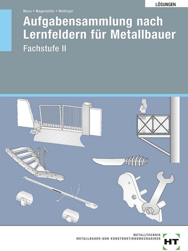 Lösungen Aufgabensammlung nach Lernfeldern für Metallbauer