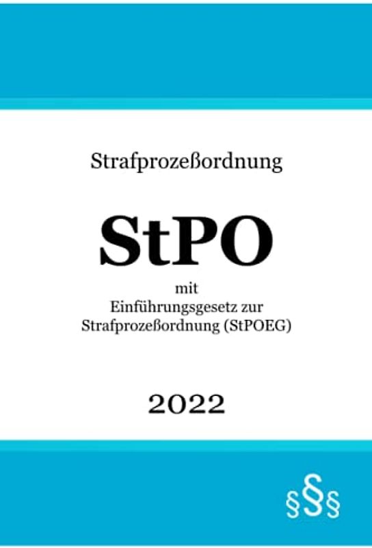 Strafprozeßordnung StPO 2022: mit Einführungsgesetz zur Strafprozeßordnung (StPOEG)