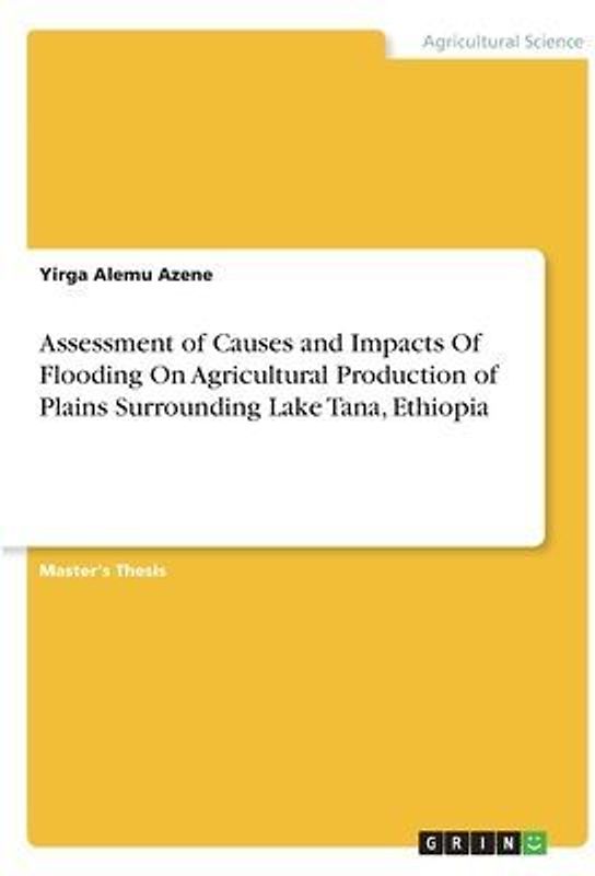 Assessment of Causes and Impacts Of Flooding On Agricultural Production of Plains Surrounding Lake Tana, Ethiopia