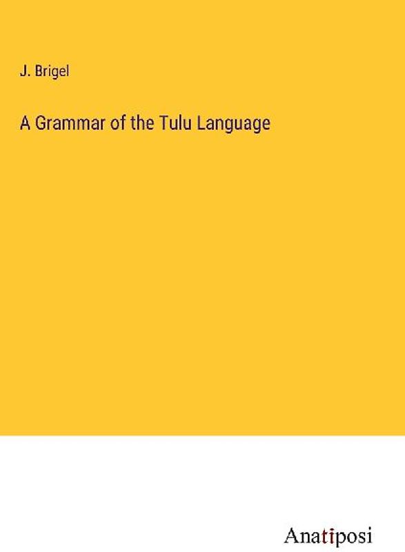 A Grammar of the Tulu Language