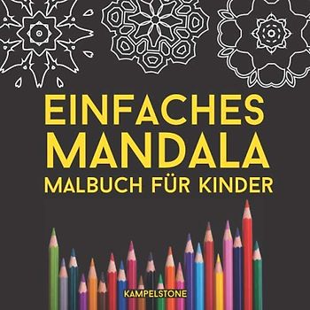 Einfaches Mandala Malbuch für Kinder: 200 Einfache Mandalas für Anfänger