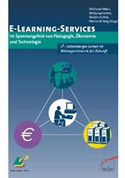 E-Learning-Services im Spannungsfeld von Pädagogik, Ökonomie und Technologie