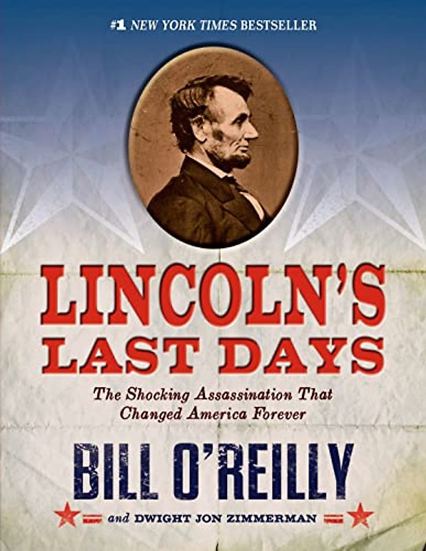 Lincoln's Last Days: The Shocking Assassination That Changed America Forever