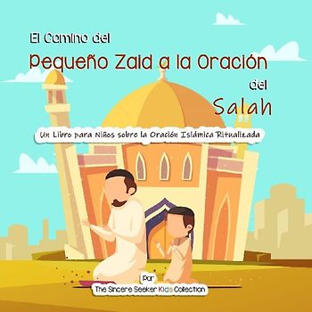 El Camino del Pequeño Zaid a la Oración del Salah