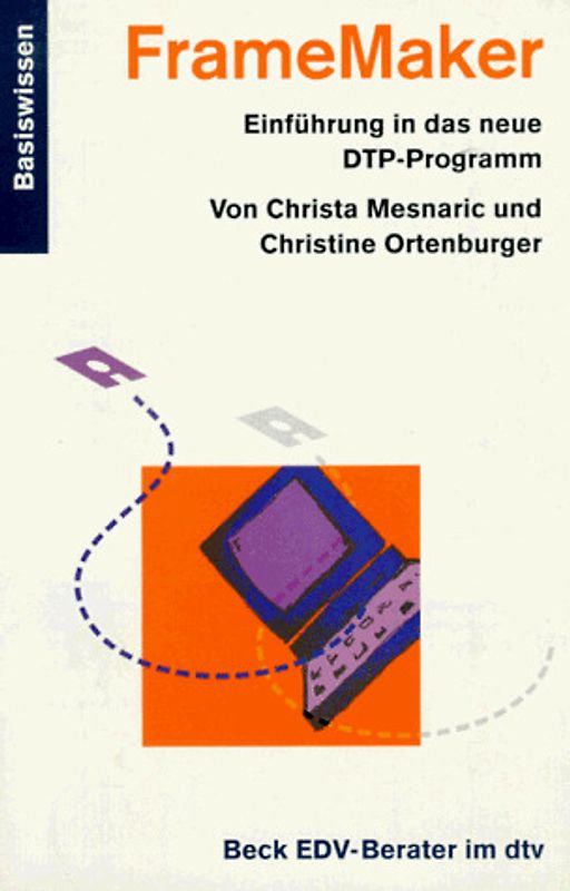 FrameMaker. Einführung in das neue DTP-Programm. Basiswissen