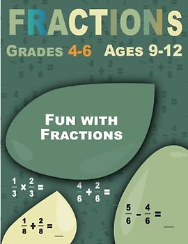 Fun with Fractions: Fractions, Interactive Workbook for Kids Ages 9-12