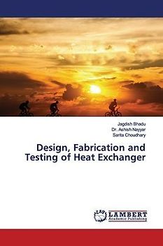 Design, Fabrication and Testing of Heat Exchanger