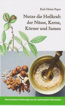 Nutze die Heilkraft der Nüsse, Kerne, Körner und Samen