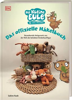 Die kleine Eule & ihre Freunde. Das offizielle Häkelbuch