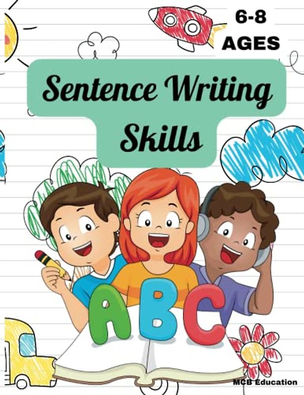 Sentence Writing Skills: Ages 6 to 8 Workbook-Sentence Writing Activity Book -500+ Sentence