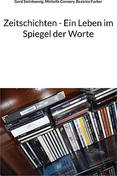 Zeitschichten - Ein Leben im Spiegel der Worte