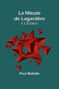 La filleule de Lagardère; II L'héritière
