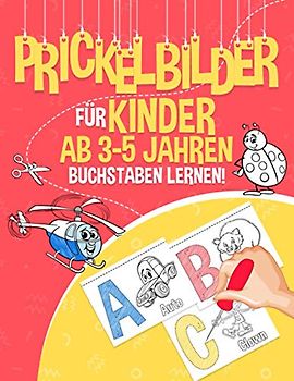 Prickelbilder für Kinder ab 3-5 Jahren - Buchstaben Lernen: 30 Vorlagen zum Malen, Prickeln und Ausschneiden - Prickel Block mit den Buchstaben von ... und Mädchen als Geschenke zum Prickelset