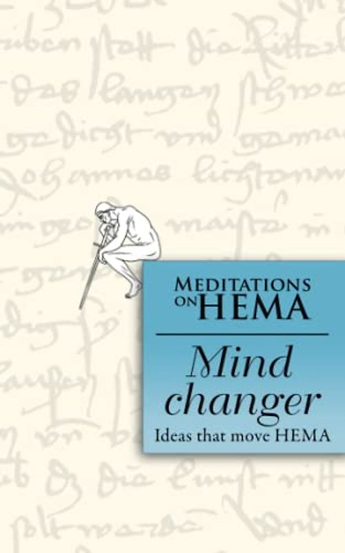 Mind Changer: Meditations on HEMA