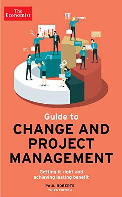 The Economist Guide to Project Management: Getting it right and achieving lasting benefit