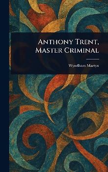 Anthony Trent, Master Criminal