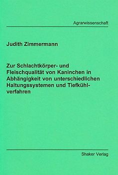 Zur Schlachtkörper- und Fleischqualität von Kaninchen in Abhängigkeit von unterschiedlichen Haltungssystemen und Tiefkühlverfahren