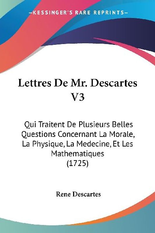 Lettres De Mr. Descartes V3