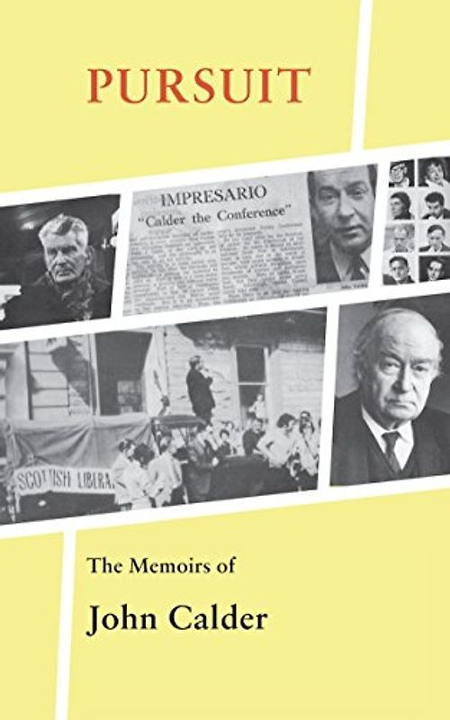 Pursuit: The Memoirs of John Calder: The uncensored memoirs of John Calder