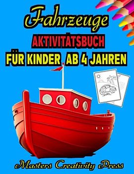 Fahrzeuge Aktivitätsbuch für Kinder ab 4 Jahren: Baustelle Traktoren Bagger Feuerwehr Autos Flugzeuge LKW Schiffe Züge | Alles, was Fährt Fliegt und ... Wortsuche | Geschenk für Jungen & Mädchen