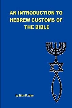 AN INTRODUCTION TO HEBREW CUSTOMS OF THE BIBLE
