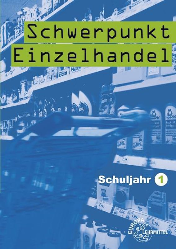 Schwerpunkt Einzelhandel Schuljahr 1 - Lernfelder 1-5, 11, 15. Lehrbuch