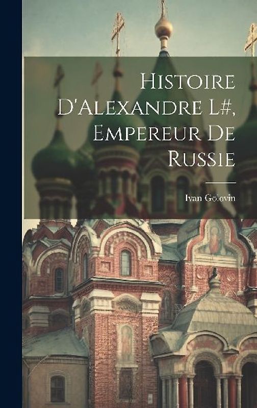 Histoire D'Alexandre l#, Empereur de Russie